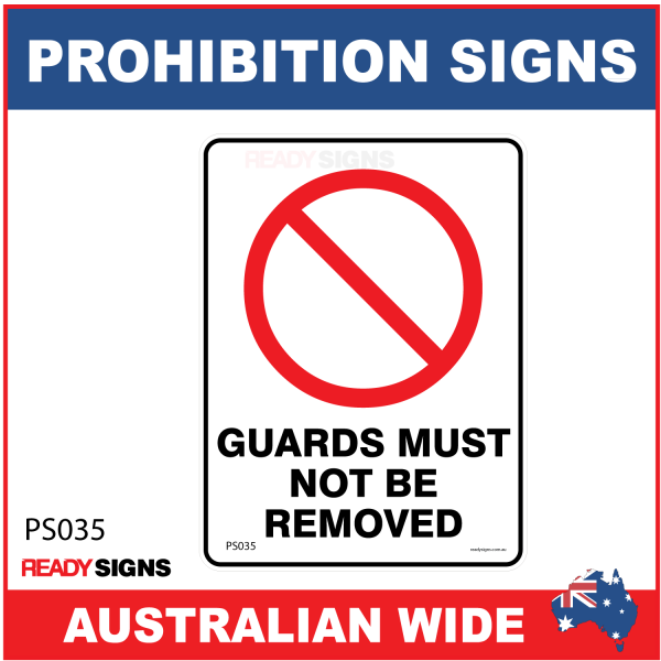 PROHIBITION SIGN - PS035 - GUARDS MUST NOT BE REMOVED 